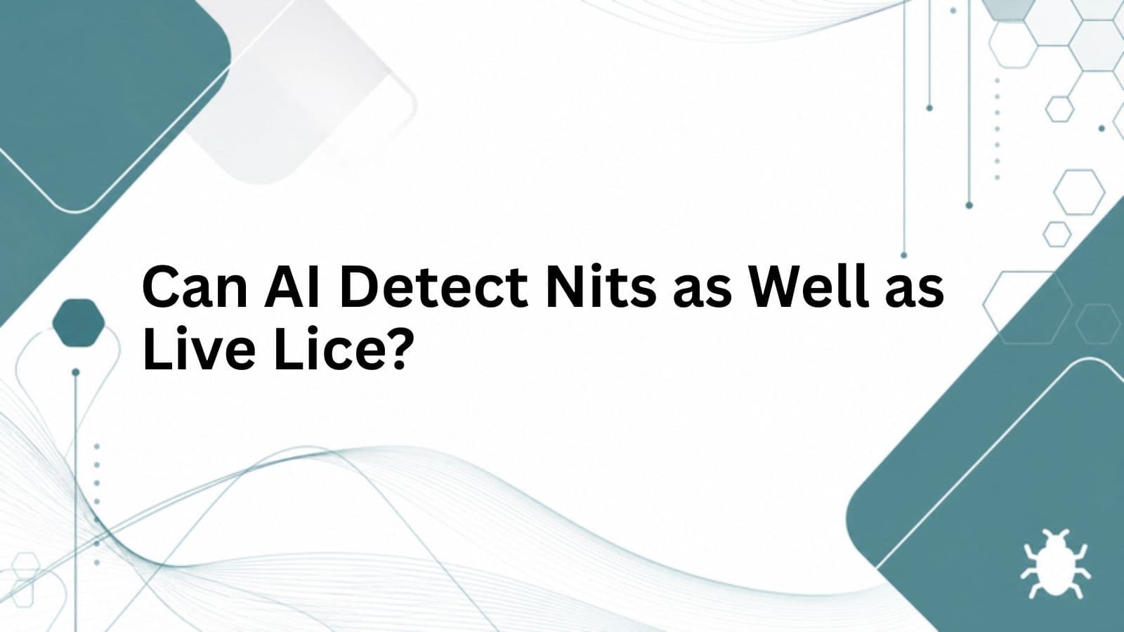 Can AI Detect Nits as Well as Live Lice? cover