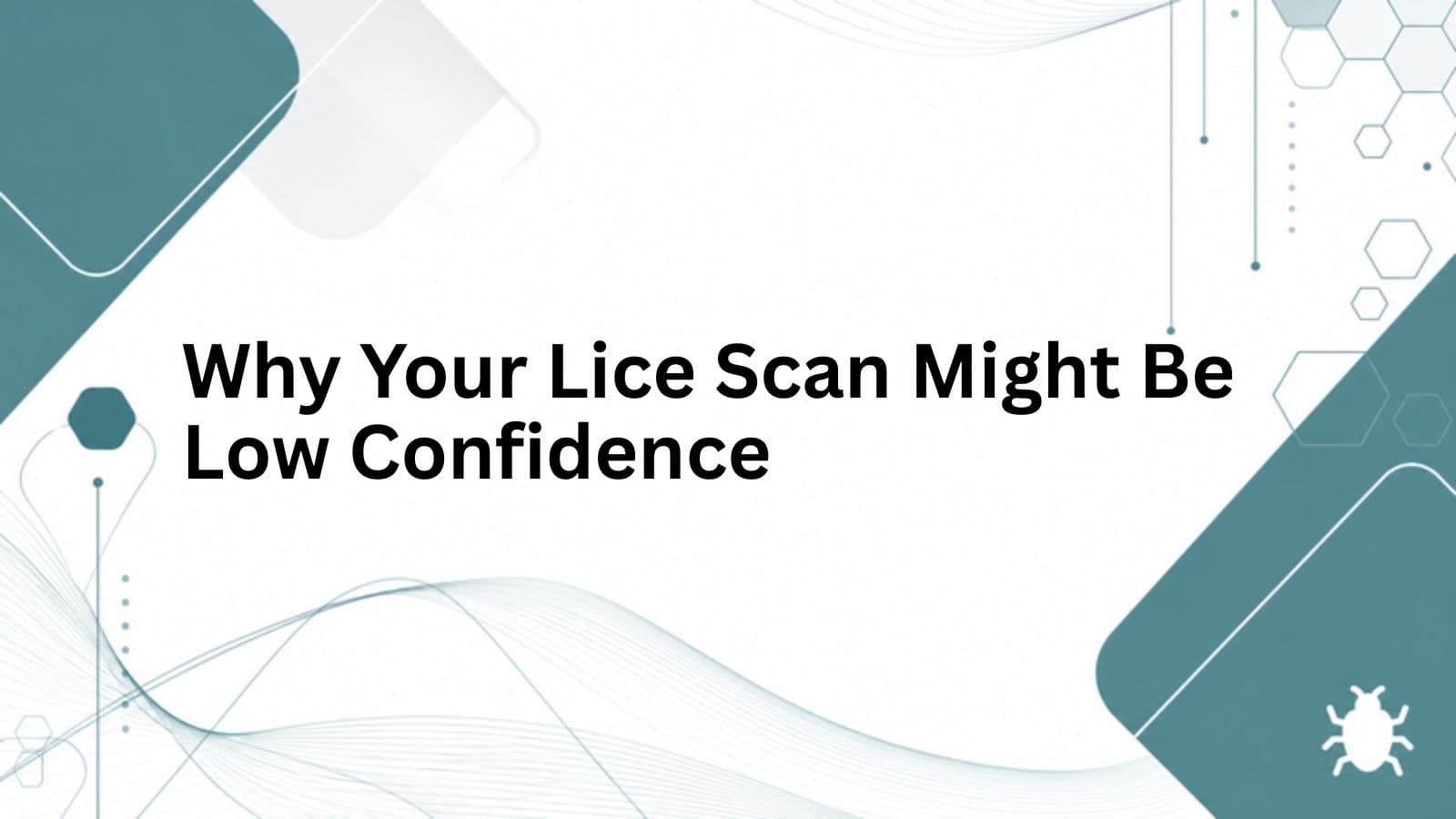 Why Your Lice Scan Might Be Low Confidence cover
